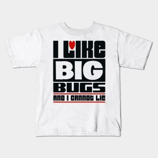 I like big bugs and I cannot lie Kids T-Shirt